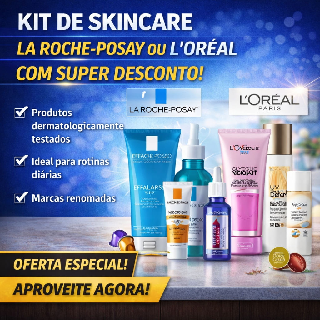 KIT SKINCARE – LA ROCHE-POSAY OU L’ORÉAL